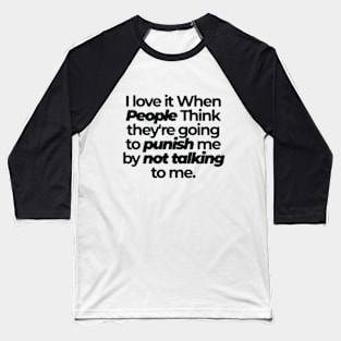 I love it when People Think .. Funny Saying to people Baseball T-Shirt